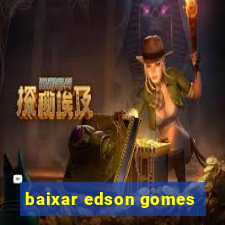 baixar edson gomes